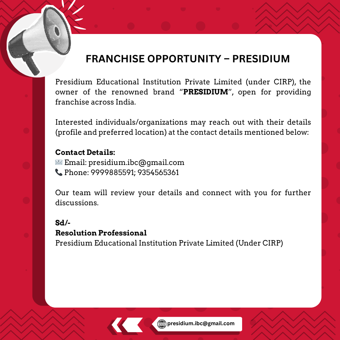 Franchise opportunity — Presidium Educational Institution Private Limited (under CIRP). Email presidium.ibc@gmail.com. Phone 9999885591, 9354565361.
