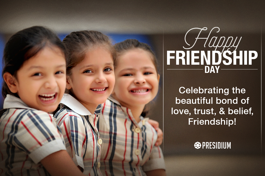 Presidium Indirapuram, FRIENDSHIP DAY: A FABULOUS FRIENDSHIP MULTIPLIES THE GOOD IN LIFE