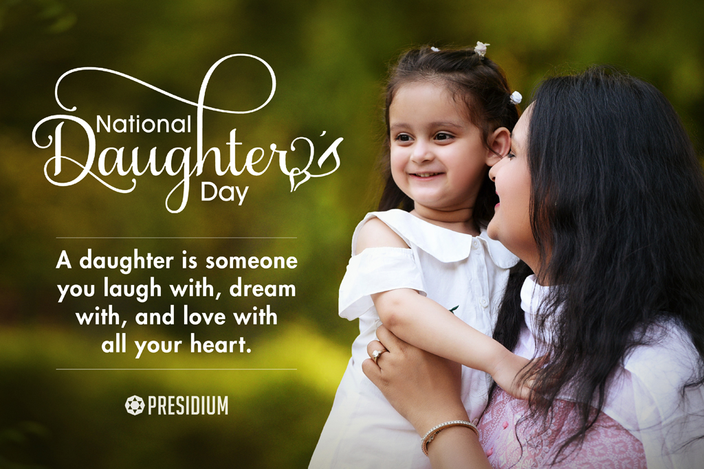 NATIONAL DAUGHTER’S DAY: A DAUGHTER’S STRENGTH IS INIMITABLE!