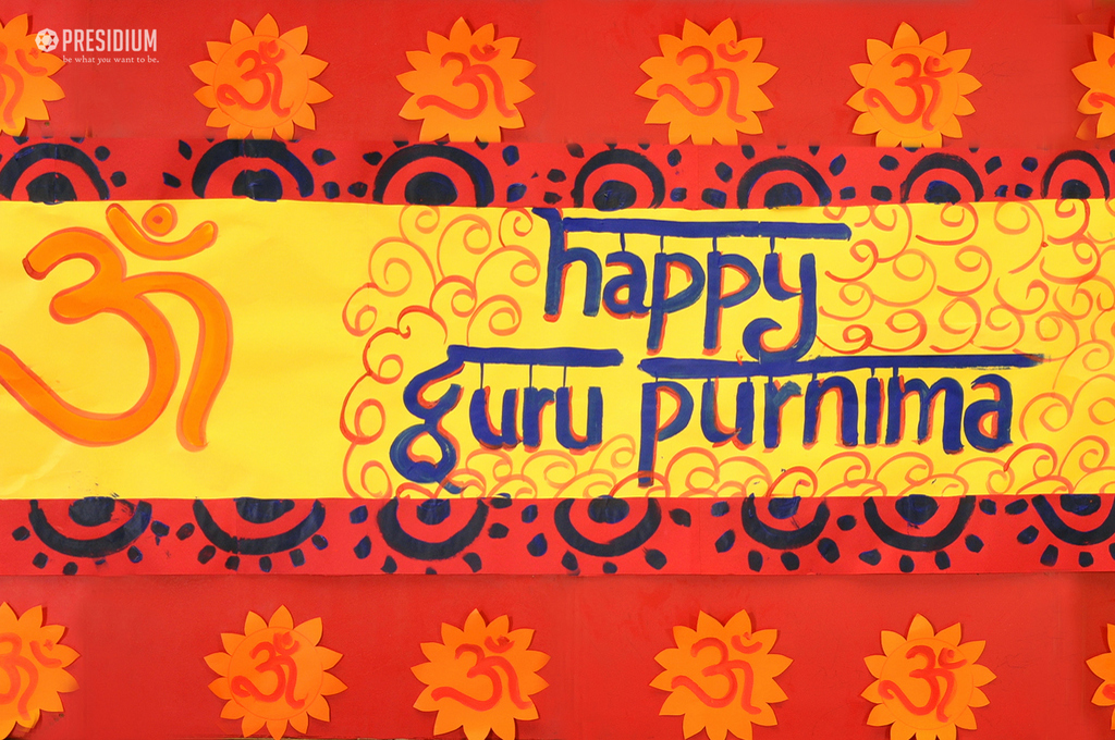 Presidium Dwarka-6, GURU PURNIMA: SHISHYAS OF PRESIDIUM EXPRESS GRATITUDE TO GURUS