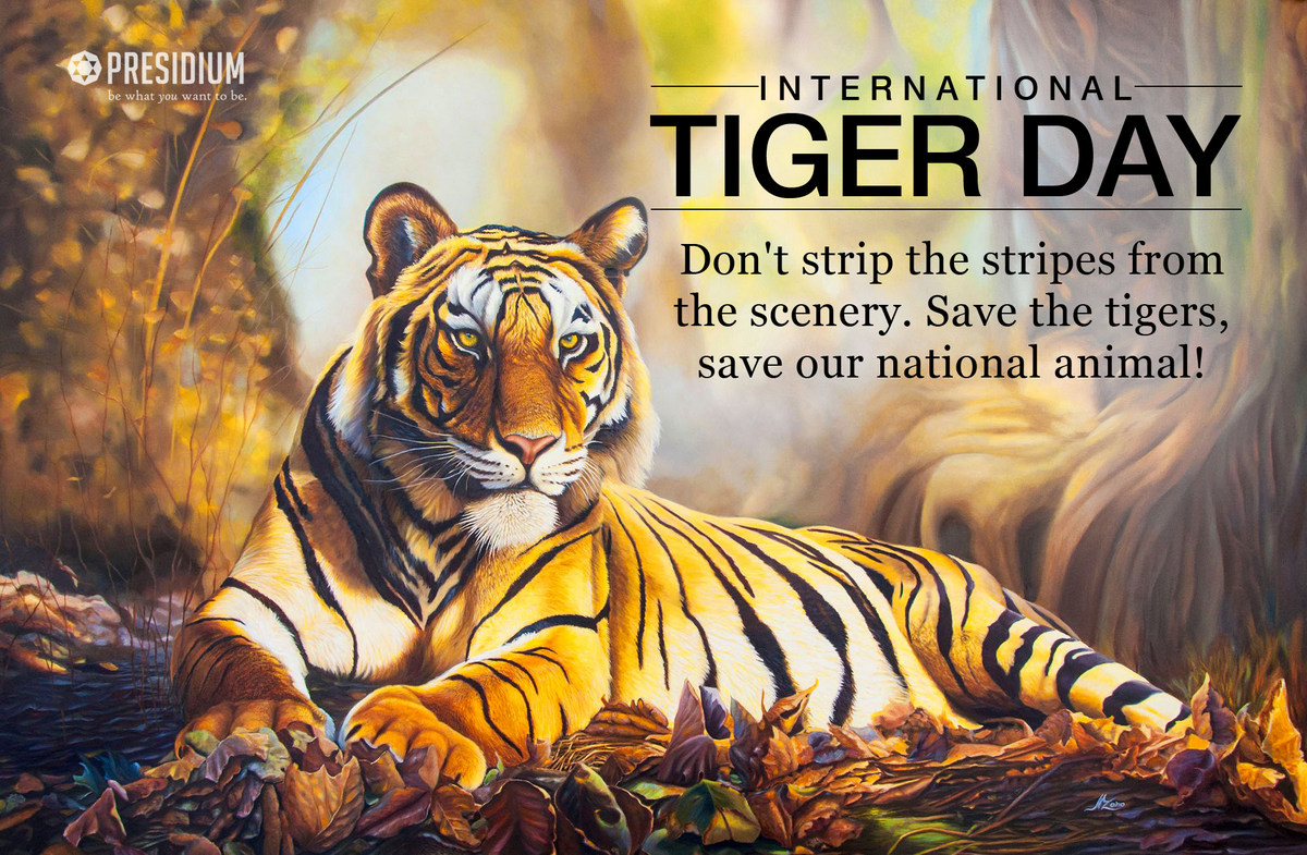 INTERNATIONAL TIGER DAY:PRESIDIANS PLEDGE TO SAVE NATIONAL ANIMAL