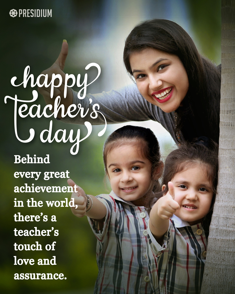 HAPPY TEACHERS’ DAY! THANKING MENTORS FOR THEIR GUIDANCE & LOVE!