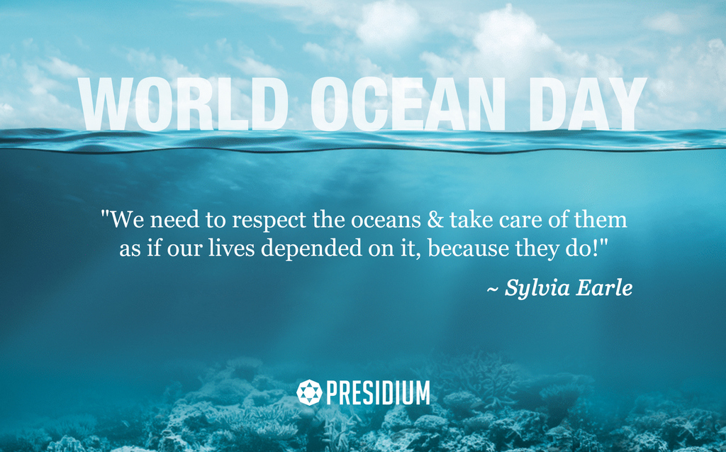 PRESIDIUM WISHES AN OPTIMISTIC WORLD OCEANS DAY TO ALL