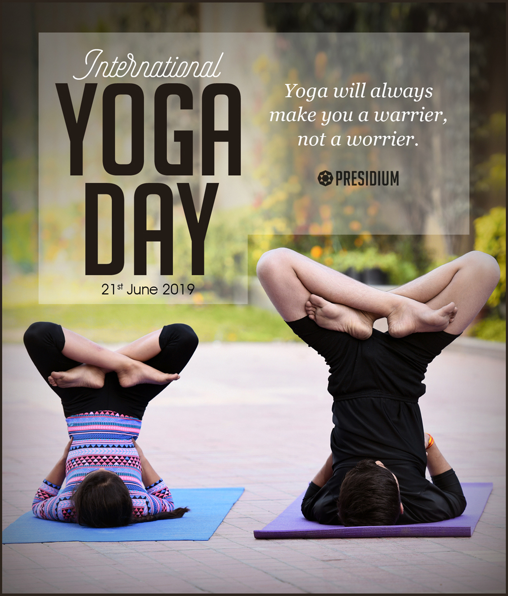 YOGA DAY 2019: YOGA IS A LIGHT, ONCE LIT, WILL NEVER DIM!